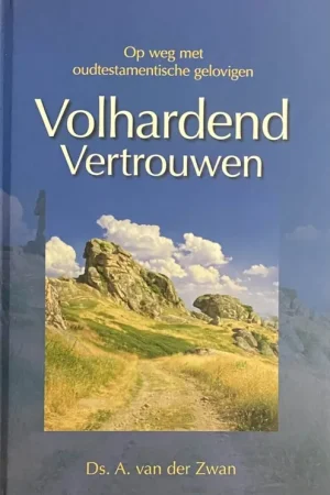 Volhardend vertrouwen - A. van der Zwan Direct Verzonden