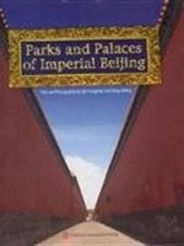 Nu Kopen Parks and Palaces of Imperial Beijing - Qing Yongchao