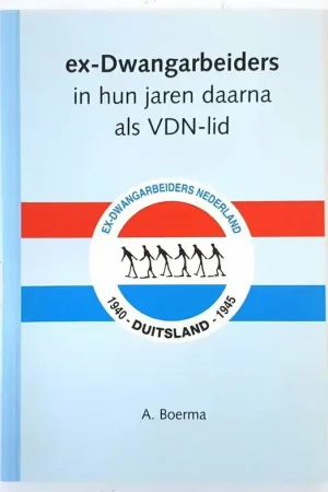 Ex-dwangarbeiders in hun jaren daarna - A. Boerma Laatste Kans