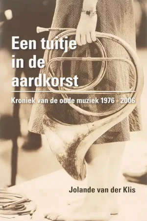 Weekendaanbieding Een tuitje in de aardkorst - Jolande van der Klis
