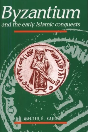 Byzantium and the Early Islamic Conquests - Walter E. Kaegi Beperkt Aanbod
