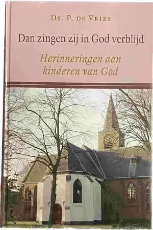Beperkte Voorraad Dan zingen zij in God verblijd - P. de Vries