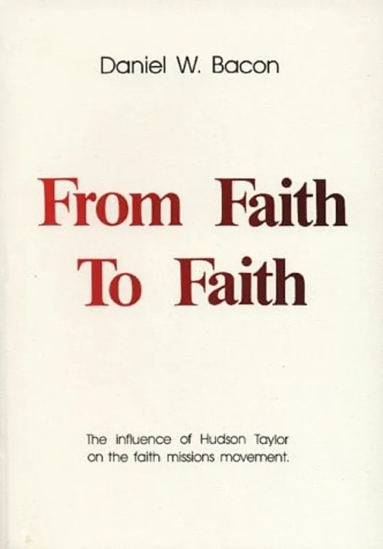 From Faith to Faith - Daniel W. Bacon Snelle Levering