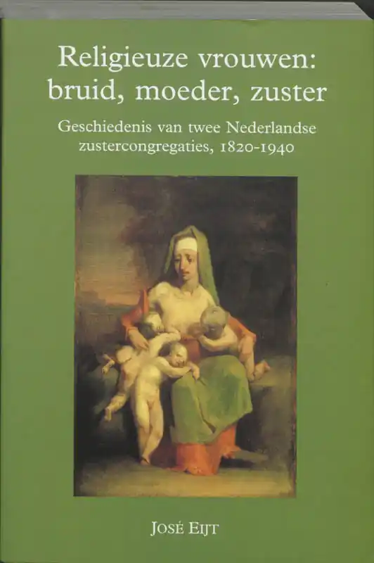 Gratis Retour RELIGIEUZE VROUWEN: BRUID MOEDER, ZUSTER - J. Eijt