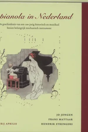Direct Verzonden De pianola in Nederland - J. Jongen; F. Mattaar; H. Strengers