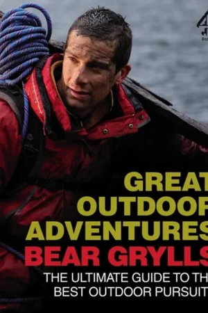 Exclusieve Aanbieding Great Outdoor Adventures: The Ultimate Guide to the Best Outdoor Pursuits - Bear Grylls