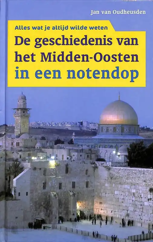 De geschiedenis van het midden oosten in een notedop - Jan van Oudheusden Hete Deal