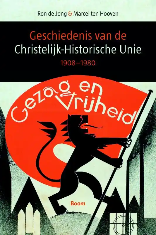 Geschiedenis van de Christelijk-Historische Unie, 1908-1980 - M. ten Hooven; R. De Jong Op = Op