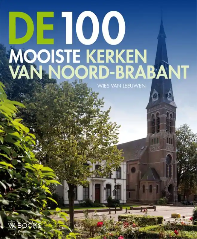 Koop Online De 100 mooiste kerken van Noord-Brabant - Wies van Leeuwen