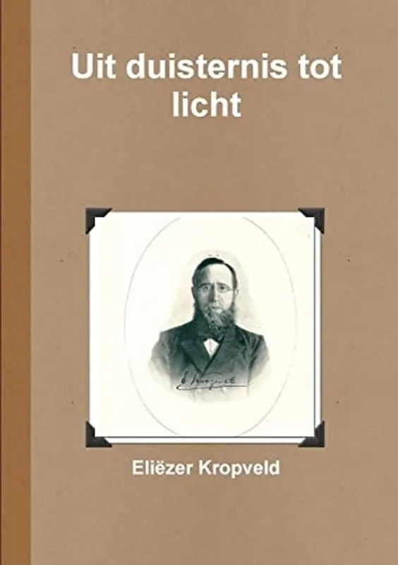 Uit duisternis tot licht - Eliezer Kropveld Beperkt Aanbod