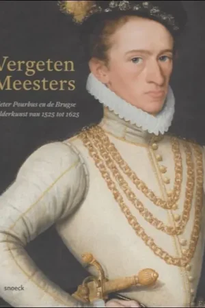 Bestseller Vergeten Meesters Pieter Pourbus en Brugge 1525 - 1625. - Anne van Oosterwijk & Till-Holger Borchert (red.)