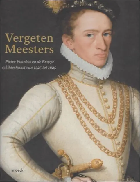 Bestseller Vergeten Meesters Pieter Pourbus en Brugge 1525 - 1625. - Anne van Oosterwijk & Till-Holger Borchert (red.)