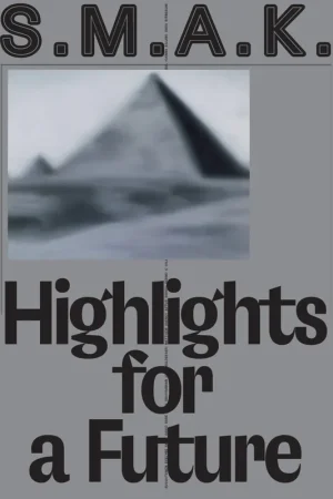 S.M.A.K. Highlights for a Future. - Cauteren, Philippe Van & Verhoeven, Thibaut. Populair