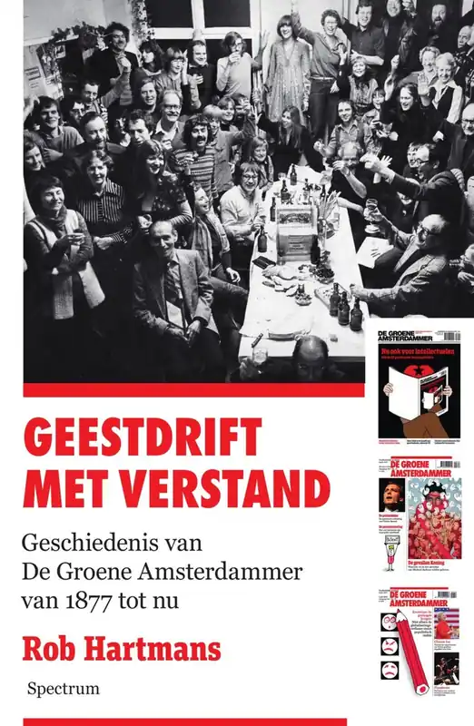 Geestdrift met verstand. Geschiedenis van De Groene Amsterdammer van 1877 tot nu. - Rob Hartmans Bestel Nu