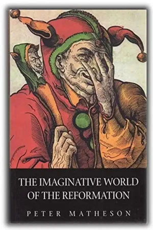 Aanbieding The imaginative world of the Reformation - Peter Matheson