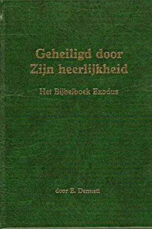 Geheiligd door zijn heerlijkheid - E. Dennett Direct Verzonden