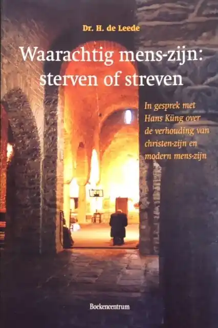 Op = Op Waarachtig mens-zijn : sterven of streven - H. De Leede