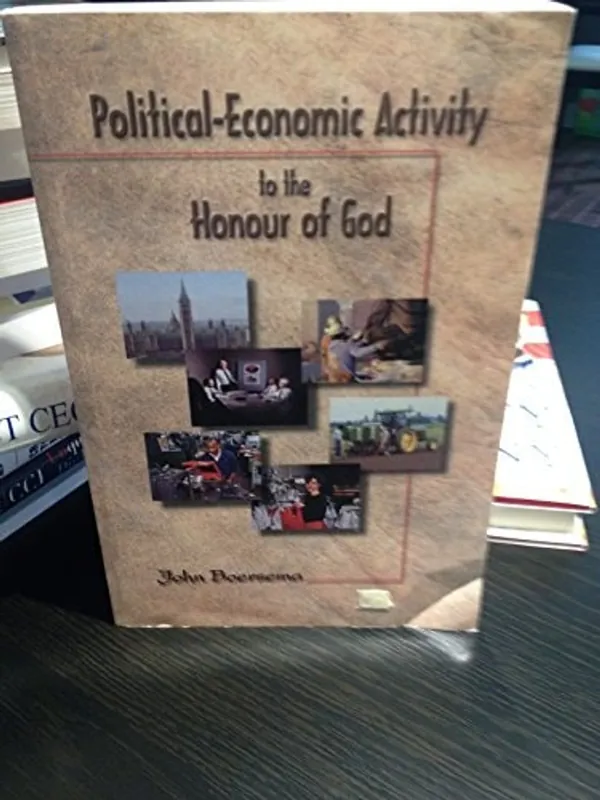 Political-economic activity to the honour of God - John M. Boersema Op = Op