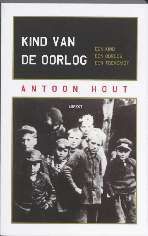 Kind van de oorlog - Antoon Hout Direct Beschikbaar