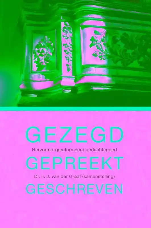 Gezegd,gepreekt, geschreven - J. van der Graaf Exclusieve Aanbieding