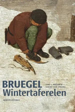 Lage Kosten Bruegels Wintertaferelen, Historici en kunsthistorici in dialoog. - Eds: Tine Luk Meganck, Sabine Van Sprang. Texts: Tine Luk Meganck, Erik Aerts, Claire Billen, Wim Blockmans, Hilde Cuvelier