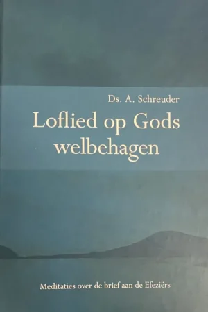 Loflied op Gods welbehagen - A. Schreuder Laatste Versie