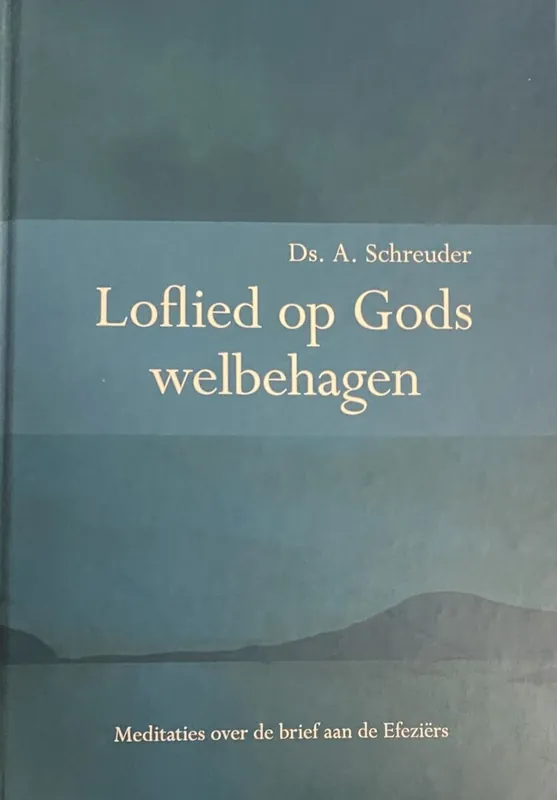 Loflied op Gods welbehagen - A. Schreuder Laatste Versie