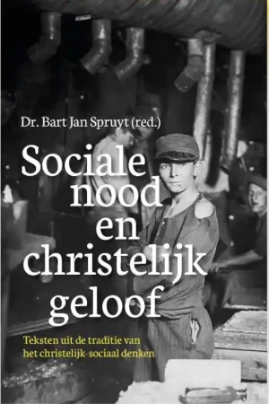 Sociale nood en christelijk geloof - Bart Jan Spruyt Fabrieksprijs