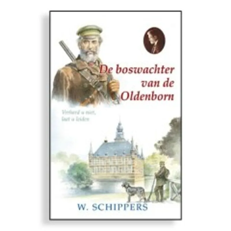 De boswachter van de Oldenborn - Willem Schippers Koop Online