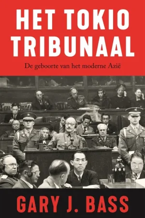 Betrouwbaar Het Tokiotribunaal - Gary J. Bass