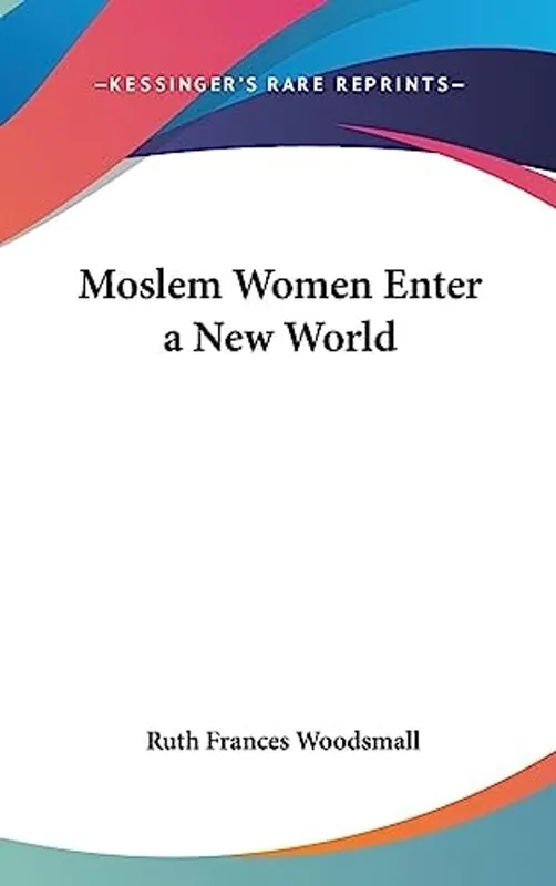 Moslem Women Enter a New World - Ruth Frances Woodsmall Superprijs
