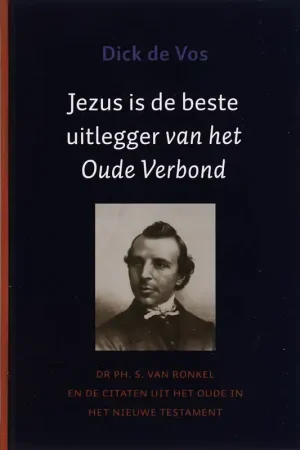 Speciale Aanbieding Jezus is beste uitlegger van het Oude verbond - D. de Vos