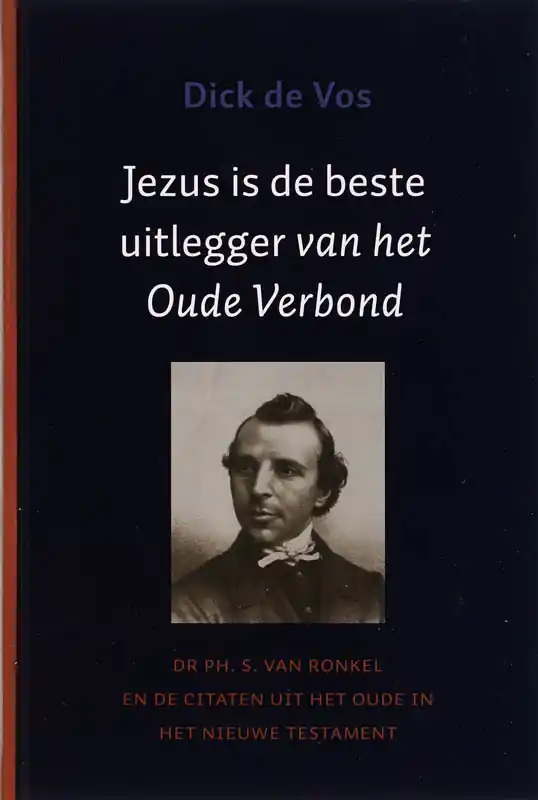 Speciale Aanbieding Jezus is beste uitlegger van het Oude verbond - D. de Vos