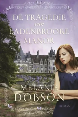 Superprijs De Tragedie Van Ladenbrooke Manor - Melanie Dobson