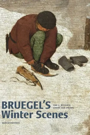 Bruegel's Winter Scenes Historians and Art Historians in Dialogue. - Edited by Tine Luk Meganck en Sabine Van Sprang. With contributions by Tine Luk Meganck, Erik Aerts, Claire Billen, Wim Blockmans, Hilde Cuvelier, Jelle De Rock, Michael Limberger, Anne-Laure Van Bruaene and Sabine Van Sprang Nu Kopen
