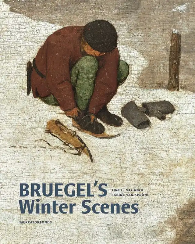 Bruegel's Winter Scenes Historians and Art Historians in Dialogue. - Edited by Tine Luk Meganck en Sabine Van Sprang. With contributions by Tine Luk Meganck, Erik Aerts, Claire Billen, Wim Blockmans, Hilde Cuvelier, Jelle De Rock, Michael Limberger, Anne-Laure Van Bruaene and Sabine Van Sprang Nu Kopen