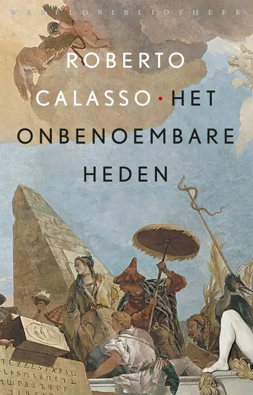 Het onbenoembare heden - Roberto Calasso Laatste Kans
