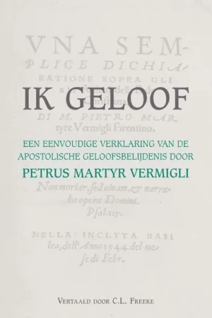 Betaalbaar Ik geloof - Petrus Martyr Vermigli