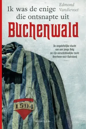 Koopje Ik was de enige die ontsnapte uit Buchenwald - Edmond Vandievoet