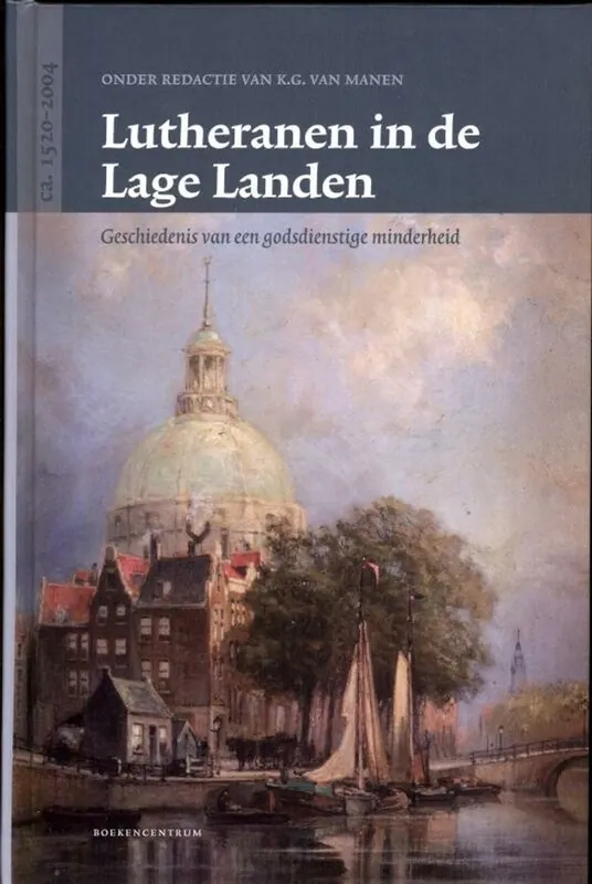 Lutheranen in de Lage Landen - K. G. VAN MANEN Alleen Vandaag