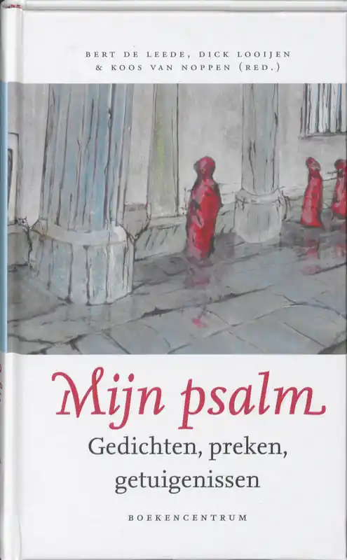 Betrouwbaar Mijn psalm - Leede, Bert de / Dick Looijen / Koos van Noppen ( red. )