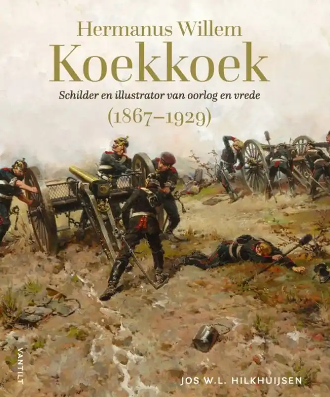 Hermanus Willem Koekkoek (1867-1929) Schilder en illustrator van oorlog en vrede - Jos W.L. Hilkhuijsen Op = Op