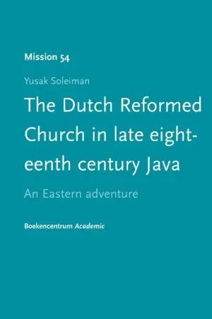 The Dutch reformed church in late eighteenth century java - Yusak Soleiman Koopje