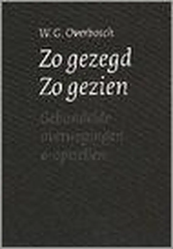 Beperkte Voorraad Zo gezegd ; Zo gezien - W.G. Overbosch