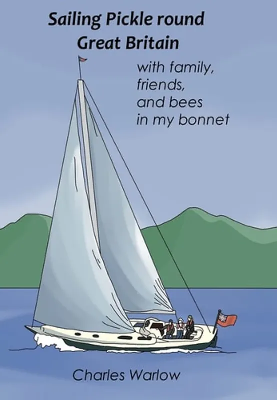 Meest Verkocht Sailing Pickle round Great Britain: with family, friends and bees in my bonnet - Charles Warlow