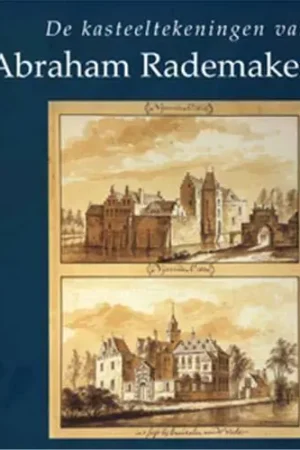 Gratis Verzending Kasteeltekeningen van Abraham Rademaker - W. Beelaerts van Blokland; C. Dumas