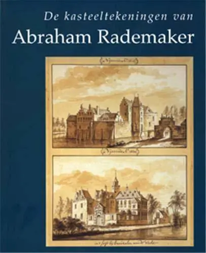 Gratis Verzending Kasteeltekeningen van Abraham Rademaker - W. Beelaerts van Blokland; C. Dumas
