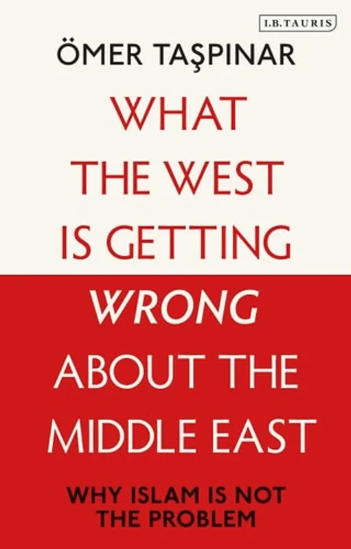 Aanbieding What the West Is Getting Wrong about the Middle East - Ömer Taspinar
