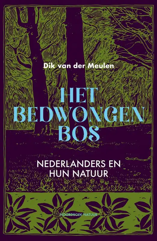Alleen Vandaag Het bedwongen bos - Dik van der Meulen