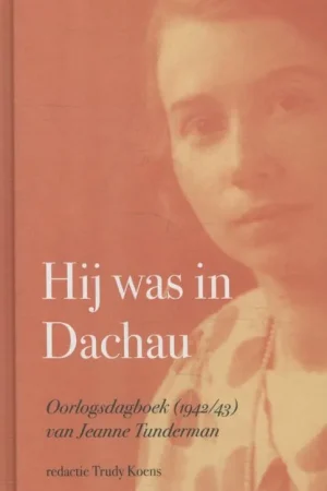Hij was in Dachau - Jeanne Tundermann Koopje